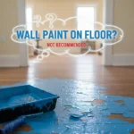Can wall paint be applied on floor